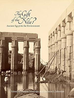 The Gift of the Nile?: Ancient Egypt and the Environment (Journal of Ancient Egyptian Interconnections) | Paperback | Egyptian Archaeology