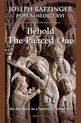 Behold the Pierced 1: An Approach to a Spiritual Cristology by Ratzinger, Joseph Cardinal | Paperback | Religion