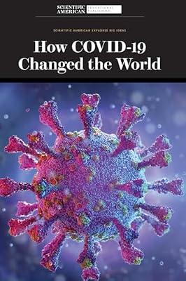 How Covid-19 Changed the World (Scientific American Explores Big Ideas) by Scientific American | Library | Young Adult Nonfiction