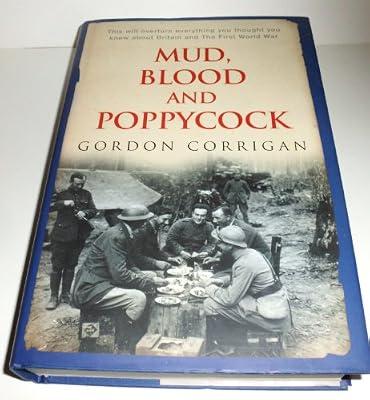 Mud, Blood and Poppycock: Britain and the First World War (Cassell military trade books) by Corrigan, Gordon | Hardcover | British & Irish History