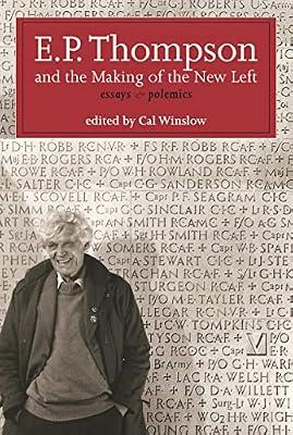 E. P. Thompson and the Making of the New Left: Essays & Polemics: Essays and Polemics by Thompson, E. P. | Paperback | Political Science