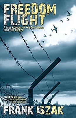 Freedom Flight: A True Account of the Cold War's Greatest Escape by Iszak, Frank | Paperback | History