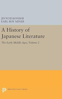 A History of Japanese Literature: The Early Middle Ages: 5147 (Princeton Legacy Library) by Konishi, Jin'Ichi | Hardcover | Literary Criticism 2