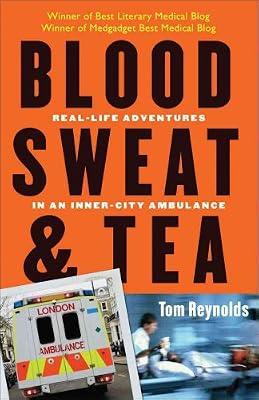 Blood, Sweat, and Tea: Real-Life Adventures in an Inner-City Ambulance by Reynolds, Tom | Paperback | Humor