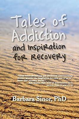 Tales of Addiction and Inspiration for Recovery: Twenty True Stories from the Soul by Sinor, Barbara, Ph.d. | Paperback | Abnormal Psychology
