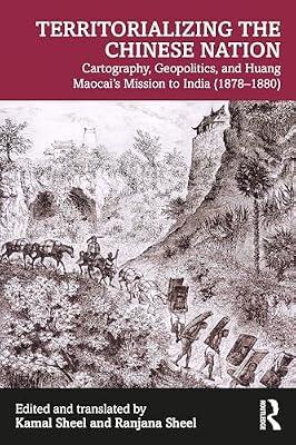 Territorializing the Chinese Nation-state: Cartography, Geopolitics, and Huang Maocai's Mission to India (1878–1880) | Paperback | Literary Collections