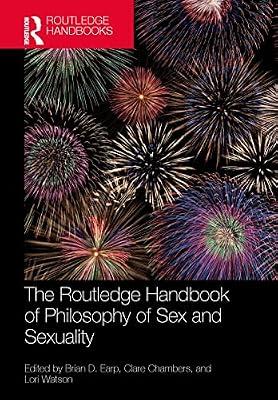 The Routledge Handbook of Philosophy of Sex and Sexuality (Routledge Handbooks in Philosophy) | Hardcover | Regional