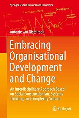 Embracing Organisational Development and Change: An Interdisciplinary Approach Based on Social Constructionism, Systems Thinking, and Complexity Science (Springer Texts in Business and Economics) by Van Nistelrooij, Antonie | Hardcover | Society & Social Sciences
