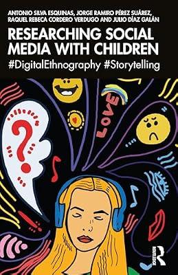 Researching Social Media With Children: #DigitalEthnography #Storytelling by Esquinas, Antonio Silva; Verdugo, Raquel Rebeca Cordero; Galn, Julio Daz; Surez, Jorge Ramiro Prez | Paperback | Social Science