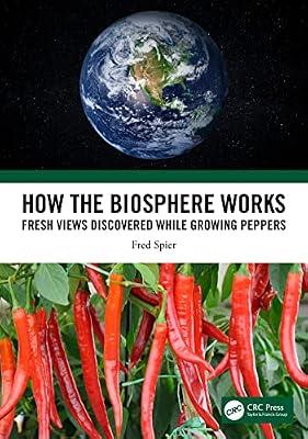 How the Biosphere Works: Fresh Views Discovered While Growing Peppers by Spier, Fred | Paperback | Ecological Science