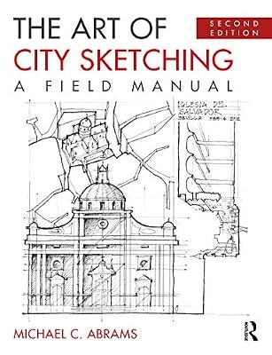 The Art of City Sketching: A Field Manual by Abrams, Michael | Hardcover | The Environment