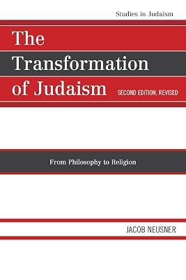 The Transformation of Judaism: From Philosophy to Religion (Studies in Judaism) by Neusner, Jacob | Paperback | Religion 2