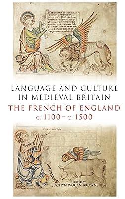 Language and Culture in Medieval Britain – The French of England, c.1100–c.1500 by Wogan–browne Et, Jocelyn | Hardcover | Historical & Comparative Linguistics