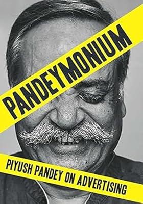 Pandeymonium: Piyush Pandey on Advertising by Pandey, Piyush Pandey Piyush | Hardcover | Prose: Non-Fiction