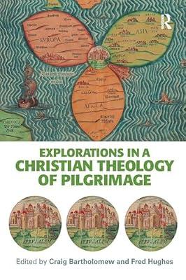 Explorations in a Christian Theology of Pilgrimage | Paperback | Religion