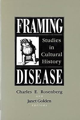 Framing Disease: Studies in Cultural History (Health and Medicine in American Society) | Paperback | Science: General Issues