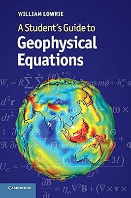 A Student's Guide to Geophysical Equations by Lowrie, William | Paperback | Science