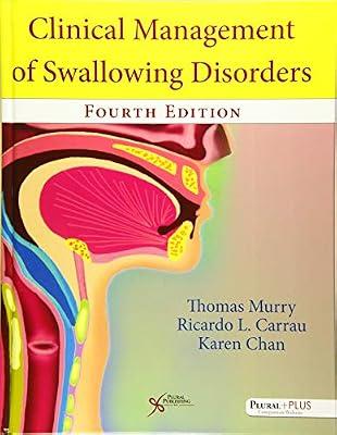 Clinical Management of Swallowing Disorders by Murry, Thomas, Ph.D.; Carrau, Ricardo L., M.D.; Chan, Karen M. K., Ph.D. | Hardcover | Gastroenterology
