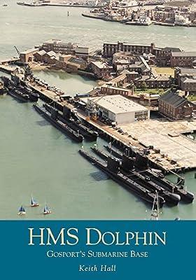 Hms Dolphin: Gosport's Submarine Base by Hall, Keith | Paperback | Transport Technology & Trades