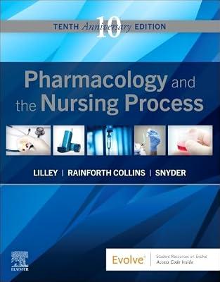 PHARMACOLOGY AND THE NURSING PROCESS WITH ACCESS CODE 10ED (PB 2023) by Lilley, Linda Lane, R.N., Ph.D.; Collins, Shelly Rainforth; Snyder, Julie S. | Paperback | Medical