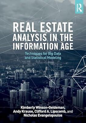 Real Estate Analysis in the Information Age: Techniques for Big Data and Statistical Modeling by Winson-geideman, Kimberly; Krause, Andy; Lipscomb, Clifford A.; Evangelopoulos, Nicholas | Paperback | Business & Economics