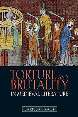 Torture and Brutality in Medieval Literature by Tracy, Larissa | Paperback | Literary Criticism
