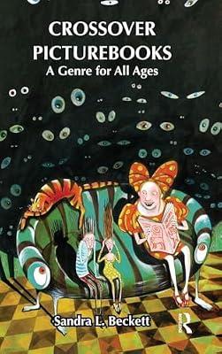 Crossover Picturebooks: A Genre for All Ages (Children's Literature and Culture, 82) by Beckett, Sandra L. | Hardcover | Literary Criticism