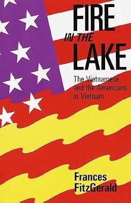 Fire in the Lake: The Vietnamese and the Americans in Vietnam by Fitzgerald, Frances | Paperback | Vietnam War