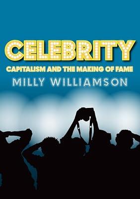 Celebrity: Capitalism and the Making of Fame by Williamson, Milly | Paperback | Social Science