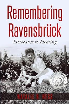 Remembering Ravensbrück: From Holocaust to Healing (Holocaust Survivor True Stories WWII) by Hess, Natalie | Paperback | The Holocaust