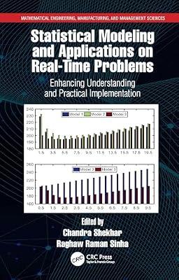 Statistical Modeling and Applications on Real-Time Problems: Enhancing Understanding and Practical Implementation (Mathematical Engineering, Manufacturing, and Management Sciences) | Hardcover | Probability And Statistics