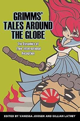 Grimms' Tales Around the Globe: The Dynamics of Their International Reception (Series in Fairy-Tale Studies) | Paperback | Cultural Studies