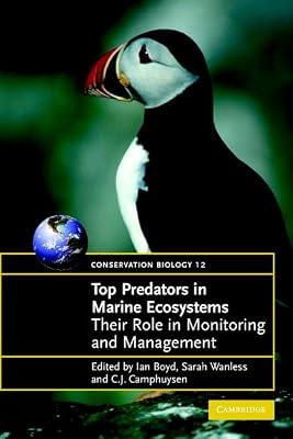 Top Predators in Marine Ecosystems: Their Role in Monitoring and Management: 12 (Conservation Biology) by Camphuysen, C. J. | Paperback | Ecological Science