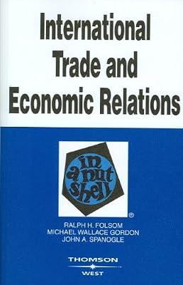 International Trade and Economic Relations in a Nutshell (West Nutshell) by Gordon, Michael Wallace; Folsom, Ralph H.; Spanogle, John A. | Paperback