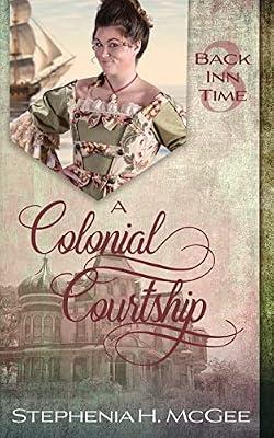 A Colonial Courtship: A Time Travel Romance: 3 (The Back Inn Time) by McGee, Stephenia H | Paperback | Historical Fiction