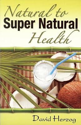 Natural to Supernatural Health by David Herzog | Paperback | Fitness & Diet