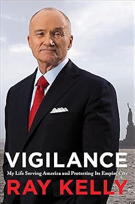 Vigilance: My Life Serving America and Protecting Its Empire City by Kelly, Ray | Hardcover | Biography & Autobiography