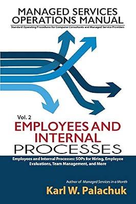 Vol. 2 - Employees and Internal Processes: Sops for Hiring, Employee Evaluations, Team Management, and More by Palachuk, Karl W | Paperback | Consultancy & Grants For Businesses