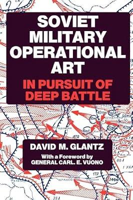 Soviet Military Operational Art: In Pursuit of Deep Battle: 2 (Cass Series on Soviet Military Theory and Practice, 2) | Paperback | History