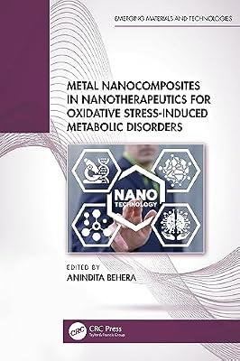 Metal Nanocomposites in Nanotherapeutics for Oxidative Stress-Induced Metabolic Disorders (Emerging Materials and Technologies) | Hardcover | Nanotechnology
