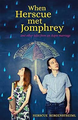 WHEN HERSCUE MET JOMPHREY AND OTHER TALES FROM AN ASPIE MARRIAGE by Bergenstreiml, Herscue | Paperback | Memoirs