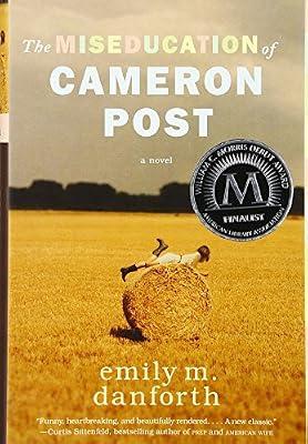 The Miseducation of Cameron Post: A grieving teen hides her sexuality in 1990s Montana until forbidden love and forced conversion therapy collide by Danforth, Emily M. | Hardcover | Young Adult Fiction