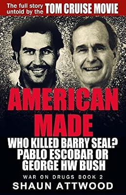 American Made: Who Killed Barry Seal? Pablo Escobar or George HW Bush: 2 (War on Drugs) by Attwood, Shaun | Paperback | True Crime
