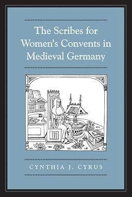 The Scribes for Women's Convents in Late Medieval Germany by Cyrus, Cynthia J. | Hardcover | Literary Criticism