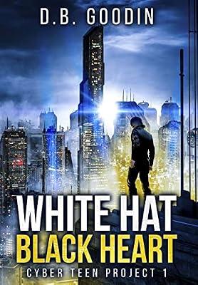 White Hat Black Heart: 1 (Cyber Teen Project) by Goodin, D B | Hardcover | Science Fiction (Children'S
