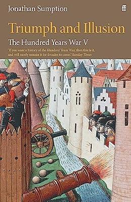 The Hundred Years War Vol 5: Triumph and Illusion by Sumption, Jonathan | Hardcover | Early History: C 500 To C 1450