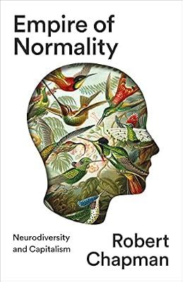 Empire of Normality: Neurodiversity and Capitalism by Chapman, Robert | Paperback | Social Science