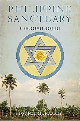 Philippine Sanctuary: A Holocaust Odyssey (New Perspectives in Southeast Asian Studies) by Harris, Bonnie M. | Hardcover | The Holocaust