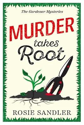 Murder Takes Root: the BRAND NEW gripping British cozy crime mystery full of twists and turns by Sandler, Rosie | Paperback | Crime & Mystery