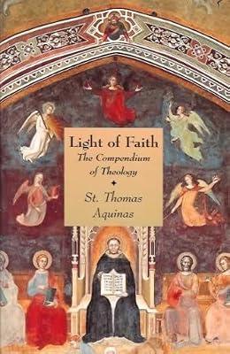 Light of Faith: Compendium of Theology by St Thomas Aquinas | Hardcover | Christian Theology